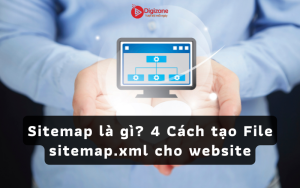 Sitemap là gì? 4 Cách tạo File sitemap.xml cho website