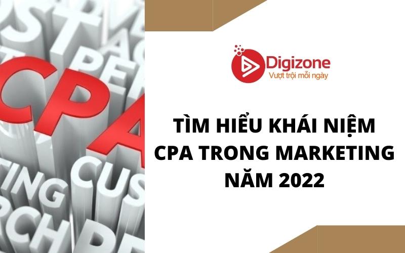 Tìm hiểu khái niệm CPA trong Marketing năm 2022