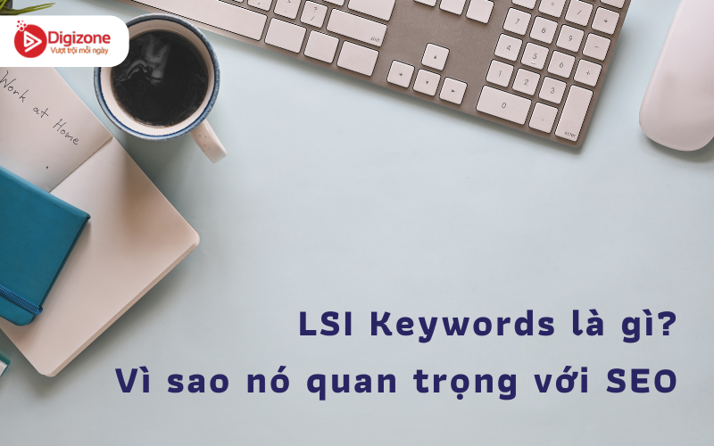 LSI Keywords là gì? Vì sao nó quan trọng với SE0
