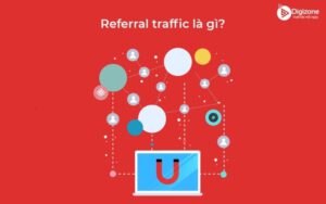 Referral Traffic là gì? 8 cách gia tăng Referral Traffic hiệu quả